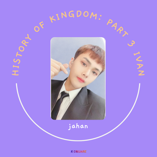 KINGDOM - History of Kingdom: Part 3 Ivan [MAKESTAR] (Jahan)